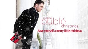 Have Yourself a Merry Little Christmas Lyrics - Michael Bublé