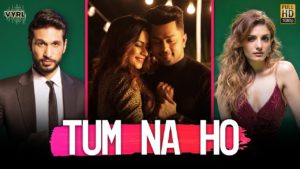 Tum Na Ho Lyrics - Arjun Kanungo, Prakriti Kakar