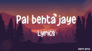 Pal Behta Jaaye Lyrics - Vismay Patel
