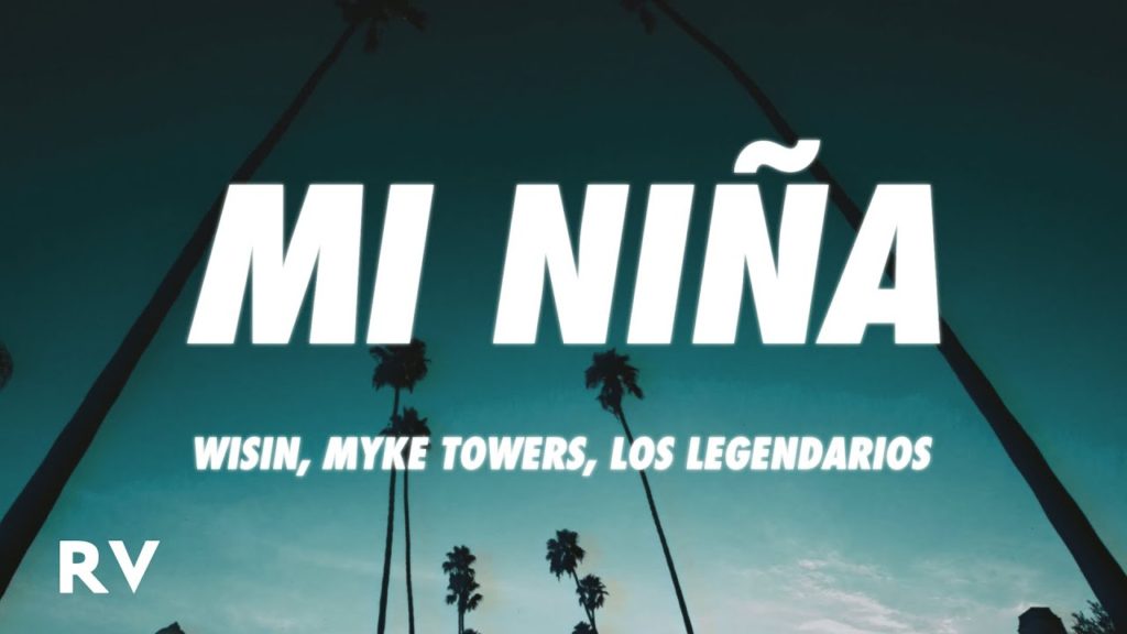 Mi Niña Lyrics - Wisin, Myke Towers
