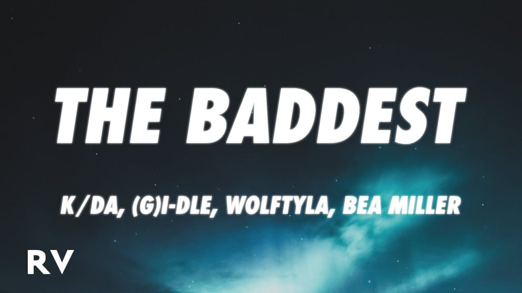 THE BADDEST Lyrics - K/DA, (G)I-DLE