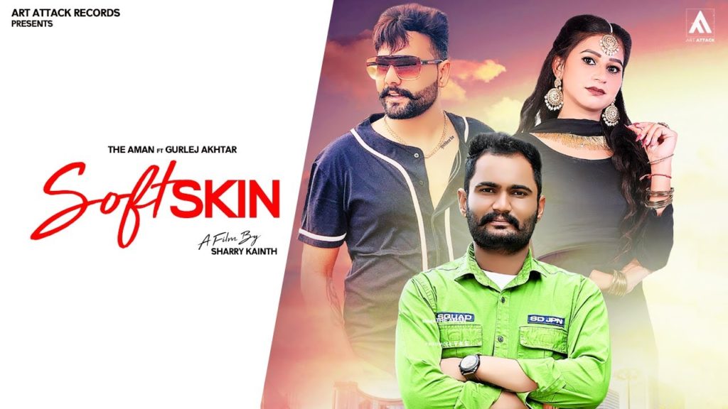 SOFT SKIN Lyrics - The Aman & Gurlej Akhtar