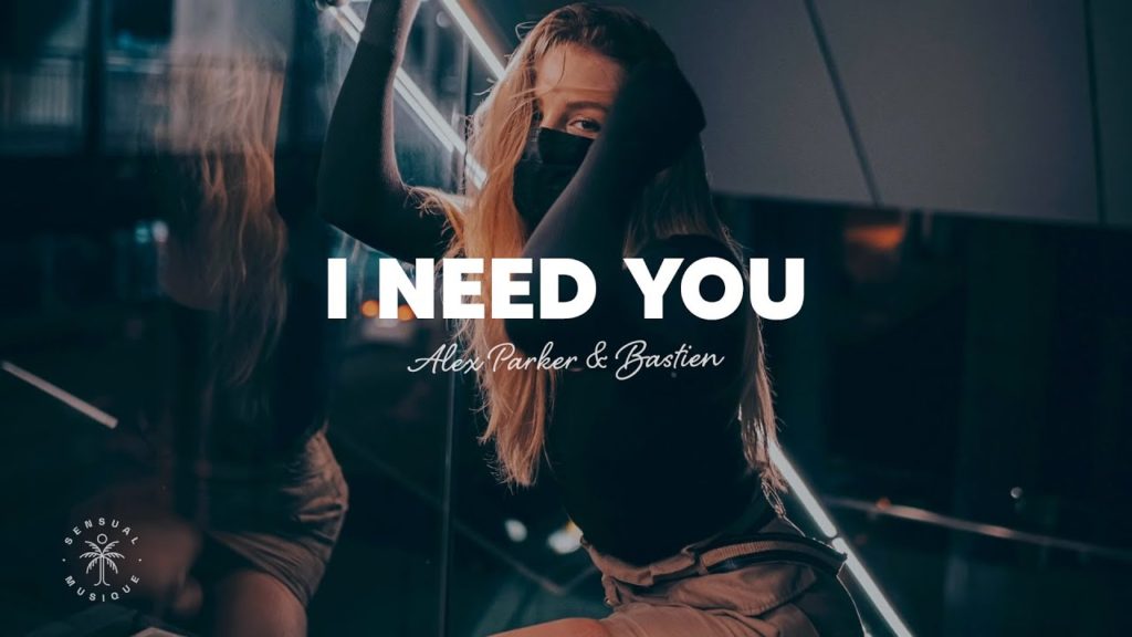I Need You Lyrics - Alex Parker & Bastien