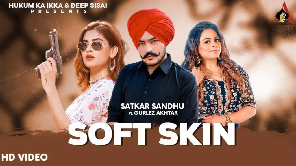 Soft Skin Lyrics - Satkar Sandhu Ft. Gurlez Akhtar