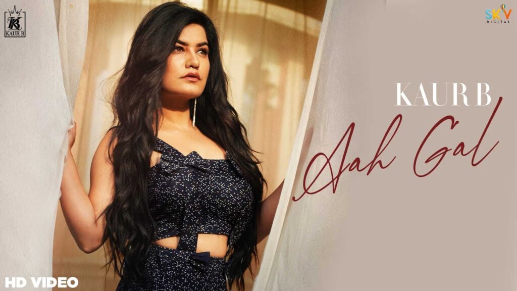Aah Gal Lyrics - Kaur B Aah Gal Lyrics - Kaur B