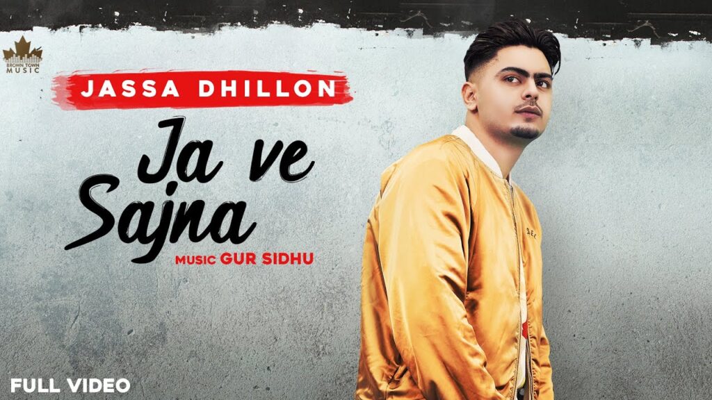 Ja Ve Sajjna Lyrics - Jassa Dhillon