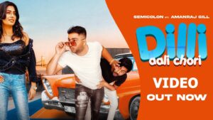 Dilli Aali Chori Lyrics - SEMICOLON