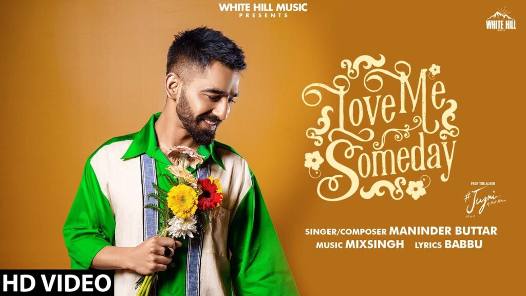 LOVE ME SOMEDAY LYRICS - Maninder Buttar LOVE ME SOMEDAY LYRICS - Maninder Buttar