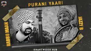 Purani Yaari Lyrics - Jazzy B & Babbu Maan