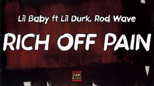 RICH OFF PAIN LYRICS - Lil Baby & Lil Durk Ft. Rod Wave