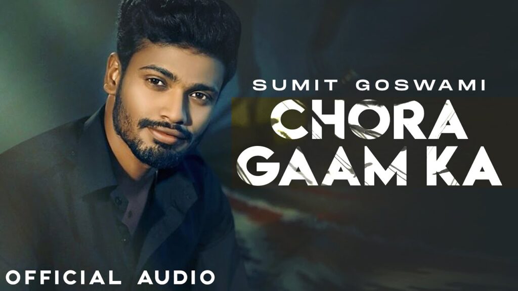 Chora Gaam Ka Lyrics – Sumit Goswami