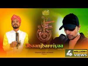 Jhaanjharriyaa Lyrics - Sawai Bhatt & Himesh Reshammiya