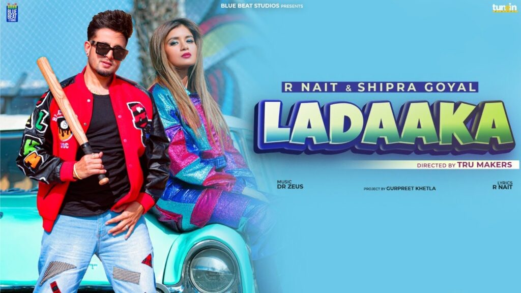Ladaaka Lyrics - R Nait & Shipra Goyal