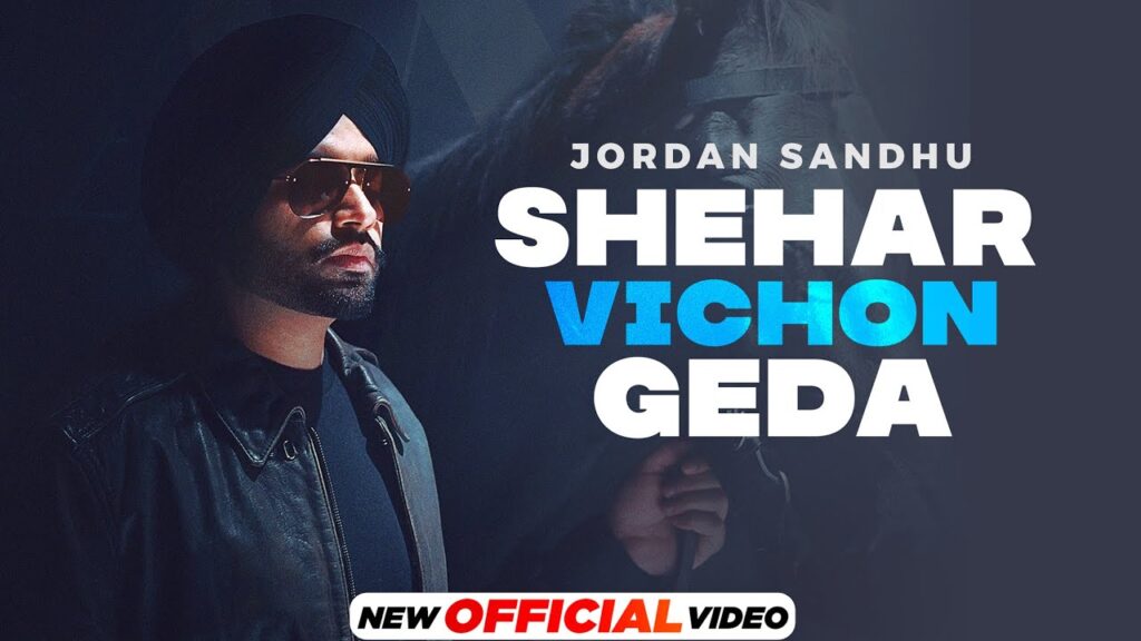 Shehar Vichon Geda Lyrics - Jordan Sandhu