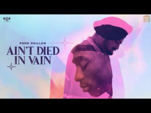 Ain't Died in Vain Lyrics - Prem Dhillon