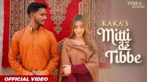 Mitti De Tibbe Lyrics - Kaka 