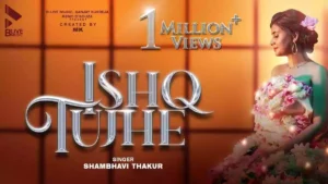 Ishq Tujhe Lyrics - Shambhavi Thakur 