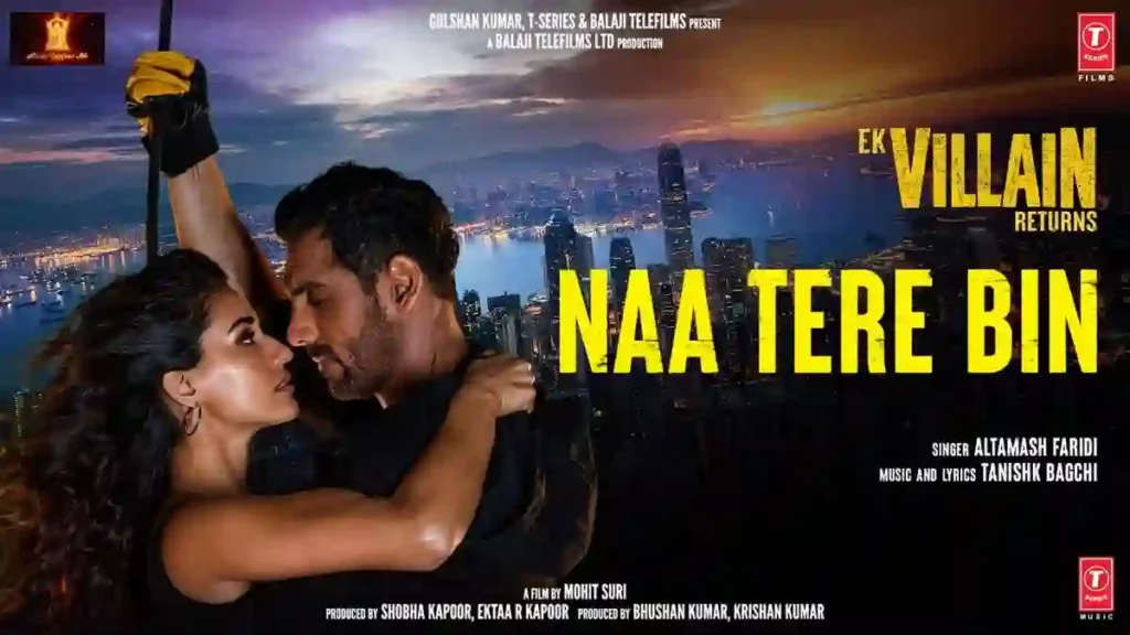 Naa Tere Bin Lyrics - Ek Villain Returns