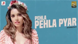 Pehla Pehla Pyar Lyrics - Shannon K
