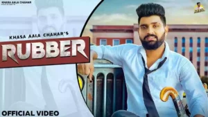 RUBBER LYRICS - Khasa Aala Chahar