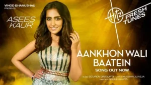 Aankhon Wali Baatein Lyrics - Asees Kaur