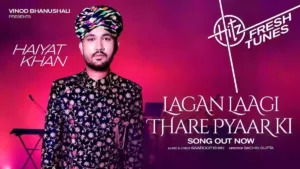 Lagan Laagi Thare Pyaar Ki Lyrics - Haiyat Khan 