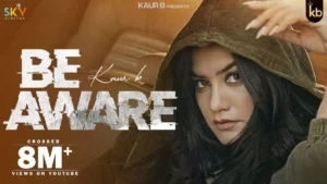 Be Aware Lyrics - Kaur B