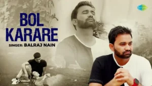 Bol Karare Lyrics - Balraj Nain 