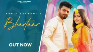 BHARTAAR LYRICS - Sumit Goswami