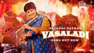 Vasaladi Lyrics - Falguni Pathak 