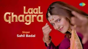 Laal Ghagra Lyrics - Sahil Badal 