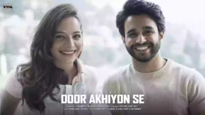 Door Akhiyon Se Lyrics - Lisa Mishra and Rochak Kohli 