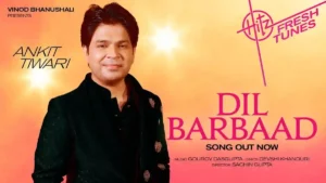 Dil Barbaad Lyrics - Ankit Tiwari