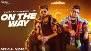 On The Way Lyrics - Khasa Aala Chahar