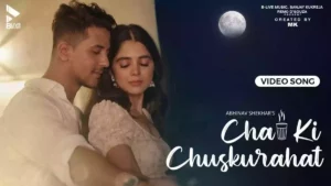 Chai Ki Chuskurahat Lyrics - Abhinav Shekhar 