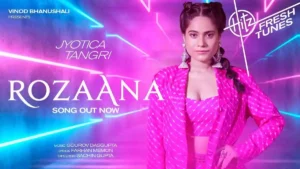 Rozaana Lyrics - Jyotica Tangri 