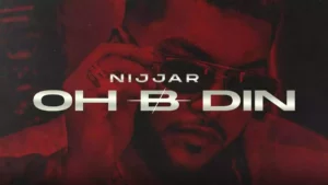 Oh B Din Lyrics - Nijjar