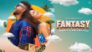 Fantasy Lyrics - Sukh E Muzical Doctorz & Aastha Gill