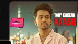 Kaash Lyrics - Tony Kakkar
