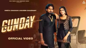 Gunday Lyrics - Naveen Chaudhary & Anjali 99 