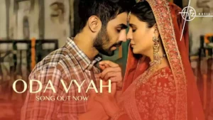 Oda Vyah Lyrics - Jashan Singh & Dhvani Bhanushali 