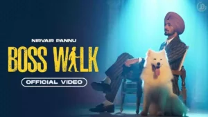 Boss Walk Lyrics - Nirvair Pannu 