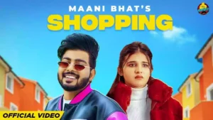 Shopping Lyrics , Maani Bhat 