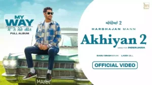 Akhiyan 2 Lyrics - Harbhajan Mann