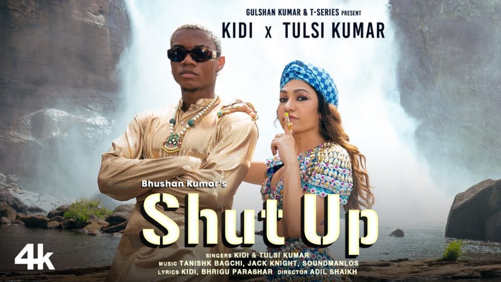 SHUT UP LYRICS - KiDi & Tulsi Kumar SHUT UP LYRICS - KiDi & Tulsi Kumar