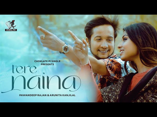 TERE NAINA LYRICS - Pawandeep Rajan & Arunita Kanjilal TERE NAINA LYRICS - Pawandeep Rajan & Arunita Kanjilal