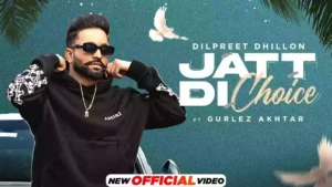 JATT DI CHOICE LYRICS - DILPREET DHILLON 
