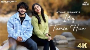 ISHQ TUMSE HU LYRICS - AAYAAZ KHAAN 
