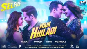 MAIN KHILADI LYRICS , SELFIEE