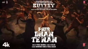 PHIR DHAN TE NAN LYRICS - KUTTEY